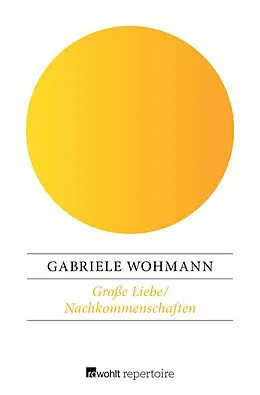 E-Book (epub) Große Liebe / Nachkommenschaften von Gabriele Wohmann