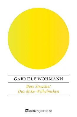 E-Book (epub) Böse Streiche / Das dicke Wilhelmchen von Gabriele Wohmann