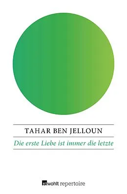 E-Book (epub) Die erste Liebe ist immer die letzte von Tahar Ben Jelloun