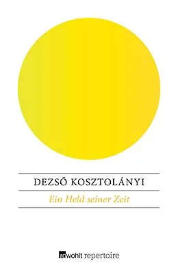 E-Book (epub) Ein Held seiner Zeit von Dezsö Kosztolányi