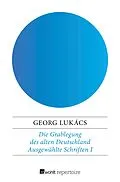 E-Book (epub) Die Grablegung des alten Deutschland von Georg Lukács