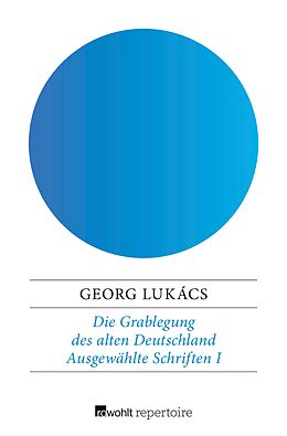 E-Book (epub) Die Grablegung des alten Deutschland von Georg Lukács