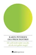 E-Book (epub) Ich will nicht mehr von dir, als du mir geben magst von Karin Petersen