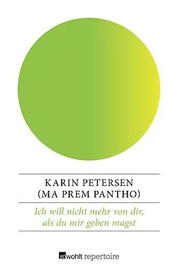 E-Book (epub) Ich will nicht mehr von dir, als du mir geben magst von Karin Petersen
