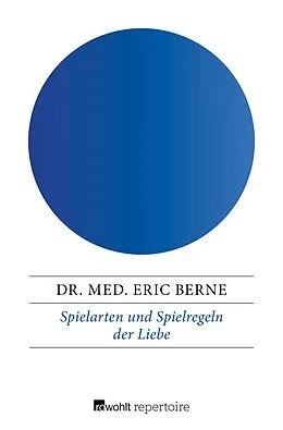 E-Book (epub) Spielarten und Spielregeln der Liebe von Eric Berne