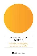 E-Book (epub) Von der Nutzlosigkeit, erwachsen zu werden von Georg Heinzen, Uwe Koch