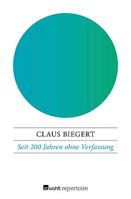 E-Book (epub) Seit 200 Jahren ohne Verfassung von Claus Biegert