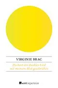 E-Book (epub) Du hast ein dunkles Lied mit meinem Blut geschrieben von Virginie Brac