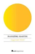 E-Book (epub) Gegen den Wind von Hansjörg Martin