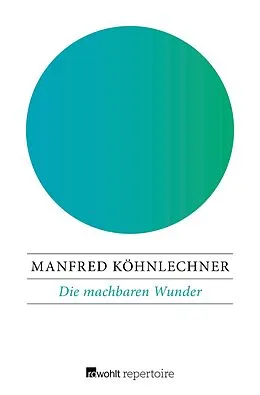 E-Book (epub) Die machbaren Wunder von Manfred Köhnlechner