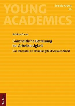 E-Book (pdf) Ganzheitliche Betreuung bei Arbeitslosigkeit von Sabine Giese