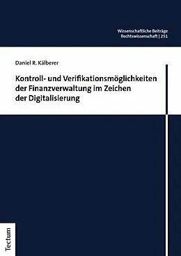 E-Book (pdf) Kontroll- und Verifikationsmöglichkeiten der Finanzverwaltung im Zeichen der Digitalisierung von Daniel R. Kälberer