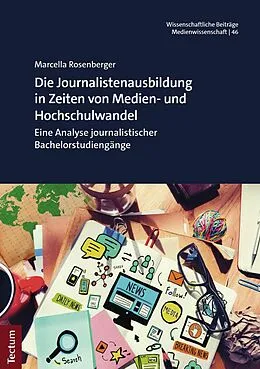 E-Book (pdf) Die Journalistenausbildung in Zeiten von Medien- und Hochschulwandel von Marcella Rosenberger