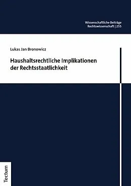 E-Book (pdf) Haushaltsrechtliche Implikationen der Rechtsstaatlichkeit von Lukas Jan Bronowicz