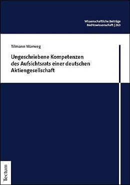 E-Book (pdf) Ungeschriebene Kompetenzen des Aufsichtsrats einer deutschen Aktiengesellschaft von Tilmann Warweg