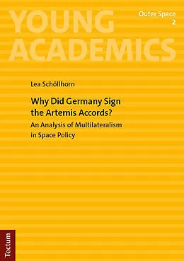 E-Book (pdf) Why Did Germany Sign the Artemis Accords? von Lea Schöllhorn