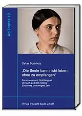 Kartonierter Einband Die Seele kann nicht leben, ohne zu empfangen von Oskar Buchholz
