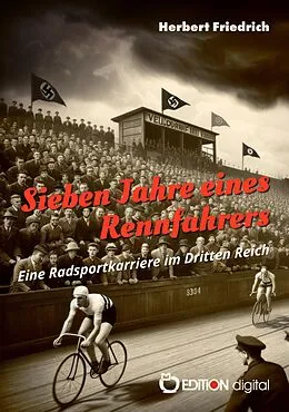 E-Book (epub) Sieben Jahre eines Rennfahrers von Herbert Friedrich