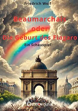 E-Book (pdf) Beaumarchais oder Die Geburt des "Figaro" von Friedrich Wolf