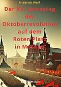 E-Book (pdf) Der XV. Jahrestag der Oktoberrevolution auf dem Roten Platz in Moskau von Friedrich Wolf