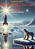E-Book (pdf) Der Sprung über den Pol von Friedrich Wolf