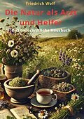 E-Book (pdf) Die Natur als Arzt und Helfer von Friedrich Wolf