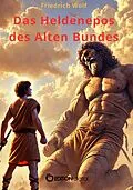 E-Book (epub) Das Heldenepos des Alten Bundes von Friedrich Wolf