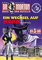 Kartonierter Einband Dr. Morton Nr. 143: Ein Wechsel auf Mord von John Ball