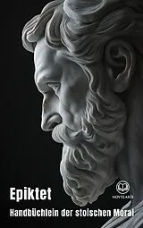 E-Book (epub) Epiktet: Handbüchlein der stoischen Moral von Epiktet