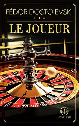E-Book (epub) Fédor Dostoïevski : Le joueur (Éditions Novelaris) von Fédor Dostoïevski