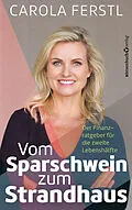 E-Book (epub) Vom Sparschwein zum Strandhaus von Carola Ferstl