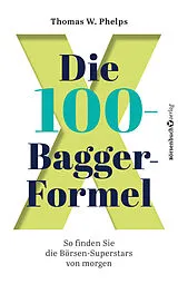 Kartonierter Einband Die 100-Bagger-Formel von Thomas W. Phelps