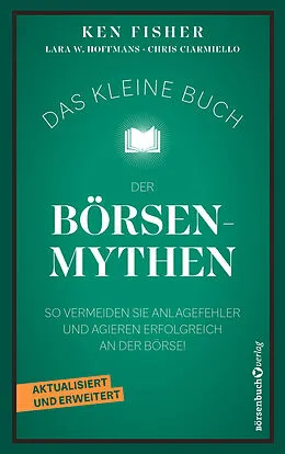 E-Book (epub) Das kleine Buch der Börsenmythen von Ken Fisher, Lara Hoffmans, Chris Ciarmiello