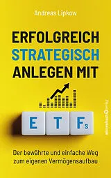 Kartonierter Einband Erfolgreich Strategisch Anlegen mit ETFs von Andreas Lipkow