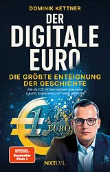 Kartonierter Einband Der digitale Euro Die größte Enteignung der Geschichte, Spiegelbestseller Platz 1, EZB, CBDC & digitales Zentralbankgeld verstehen, Vermögen schützen, Inflation, Bargeldverbot, finanzielle Freiheit sichern von Dominik Kettner