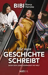 Kartonierter Einband Wie man Geschichte schreibt von Bianca Heinicke