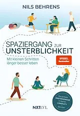 Fester Einband Spaziergang zur Unsterblichkeit Mit kleinen Schritten länger besser leben, Longevity Ratgeber für mehr Healthspan statt Lifespan, gesunde Gewohnheiten zu Bewegung, Ernährung, Schlaf, Prävention & mentale Gesundheitit von Nils Behrens