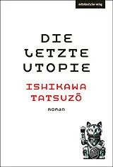 Fester Einband Die letzte Utopie von Tatsuz Ishikawa