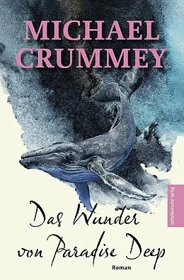 E-Book (epub) Das Wunder von Paradise Deep von Michael Crummey
