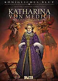 E-Book (pdf) Königliches Blut: Katharina von Medici von Simona Mogavino, Arnaud Delalande