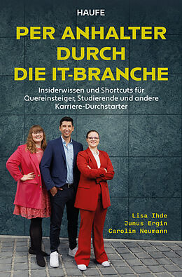 Kartonierter Einband Per Anhalter durch die IT-Branche von Lisa Ihde, Junus Ergin, Carolin Neumann