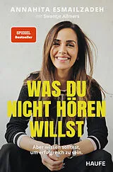 Kartonierter Einband Was du nicht hören willst von Annahita Esmailzadeh, Swantje Allmers