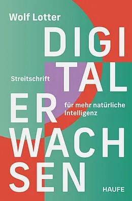 E-Book (epub) Digital Erwachsen von Wolf Lotter