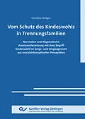 E-Book (pdf) VOM SCHUTZ DES KINDESWOHLS IN TRENNUNGSFAMILIEN von Christine Böttger