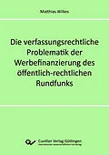 E-Book (pdf) Die verfassungsrechtliche Problematik der Werbefinanzierung des öffentlich-rechtlichen Rundfunks von Matthias Wilkes