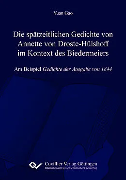 E-Book (pdf) Die spätzeitlichen Gedichte von Annette von Droste-Hülshoff im Kontext des Biedermeiers von Yuan Gao