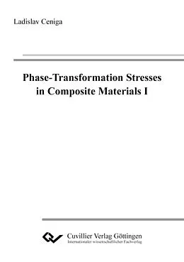 E-Book (pdf) Phase-Transformation Stresses in Composite Materials I von Ladislav Ceniga