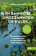 E-Book (epub) Im Bann des ungezähmten Urwalds von Christian Rommel