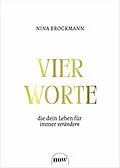 E-Book (pdf) Vier Worte, die dein Leben für immer verändern von Nina Brockmann