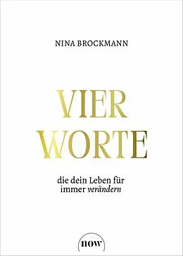 E-Book (pdf) Vier Worte, die dein Leben für immer verändern von Nina Brockmann